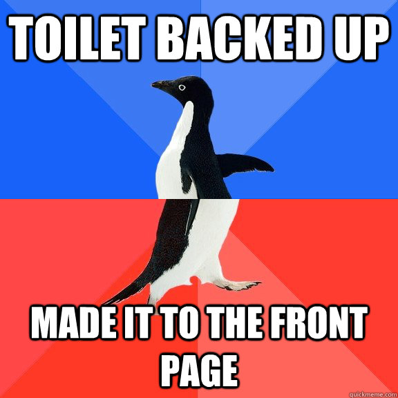 Toilet backed up Made it to the front page  Socially Awkward Awesome Penguin