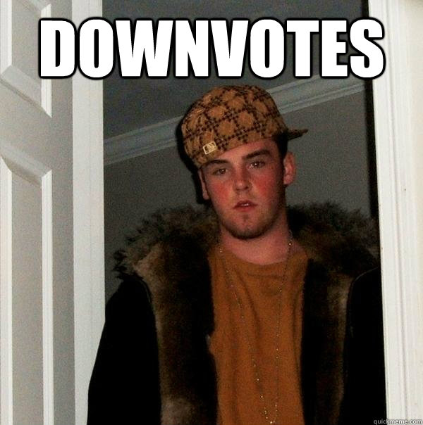 Downvotes   Scumbag Steve
