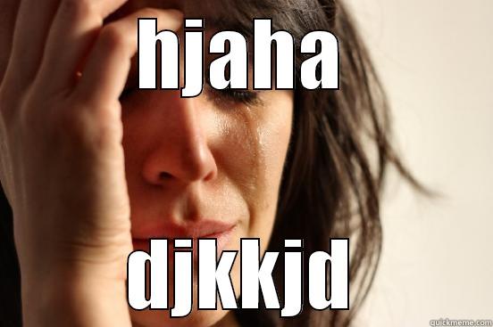 HJAHA DJKKJD First World Problems
