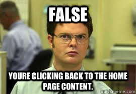 FALSE Youre clicking back to the home page content. - FALSE Youre clicking back to the home page content.  Dwight False