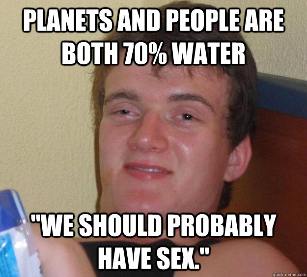 Planets and people are both 70% water 