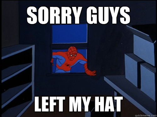 Sorry Guys Left my hat  80s Spiderman