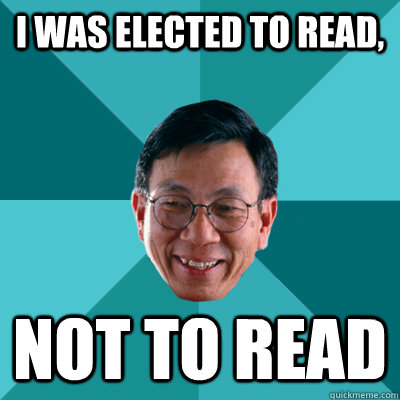 I was elected to read, Not to read  