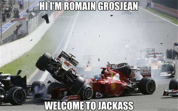 hi i'm romain grosjean welcome to jackass - hi i'm romain grosjean welcome to jackass  Romain Grosjean Jackass