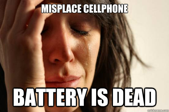 Misplace cellphone battery is dead  First World Problems
