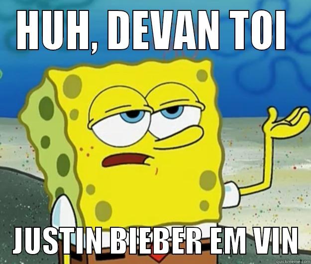 HUH, DEVAN TOI    JUSTIN BIEBER EM VIN  Tough Spongebob