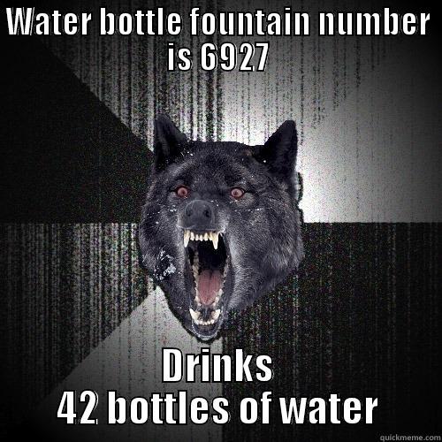 WATER BOTTLE FOUNTAIN NUMBER IS 6927 DRINKS 42 BOTTLES OF WATER Insanity Wolf