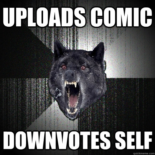 UPLOADS COMIC DOWNVOTES SELF  Insanity Wolf