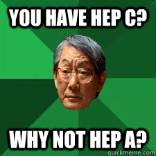 YOU HAVE HEP C? WHY NOT HEP A?  Asian Dad