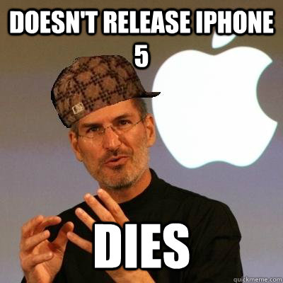 Doesn't release iPhone 5 Dies  Scumbag Steve Jobs