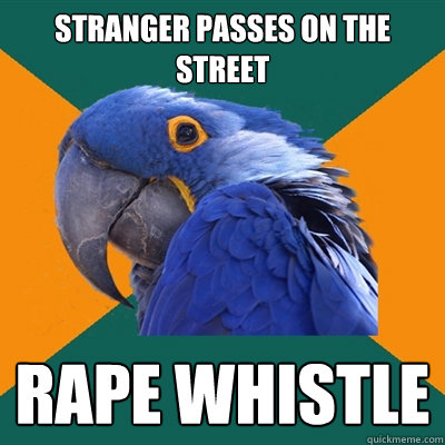 Stranger passes on the street rape whistle - Stranger passes on the street rape whistle  Paranoid Parrot