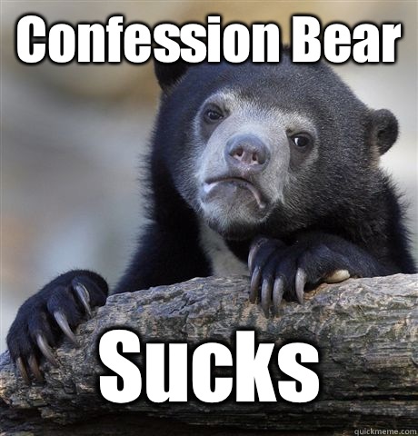 Confession Bear Sucks  Confession Bear