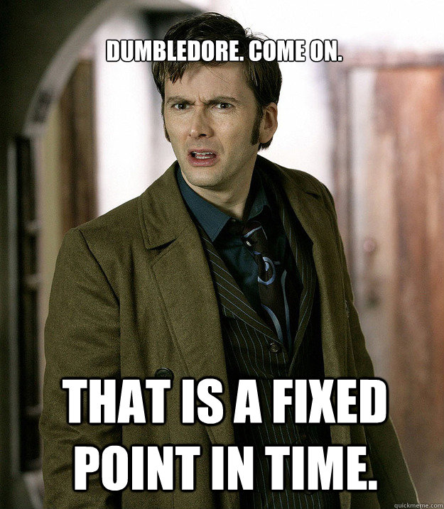Dumbledore. Come on. that is a fixed point in time.  Doctor Who