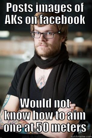 POSTS IMAGES OF AKS ON FACEBOOK WOULD NOT KNOW HOW TO AIM ONE AT 50 METERS Hipster Barista