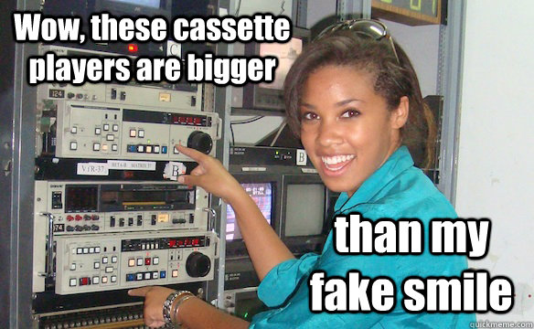 Wow, these cassette players are bigger than my fake smile  Technology Girl