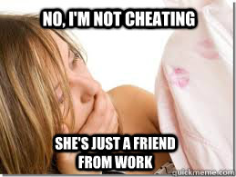 No, I'm not cheating She's just a friend from work  Cheating Boyfriend