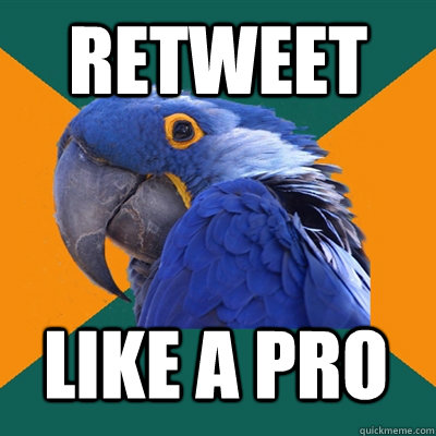 retweet like a pro  Paranoid Parrot