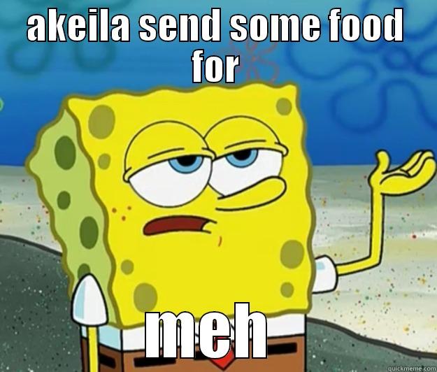 AKEILA SEND SOME FOOD FOR MEH  Tough Spongebob