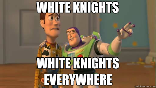 White Knights White Knights Everywhere  Everywhere