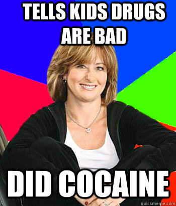 Tells kids drugs are bad Did cocaine  Sheltering Suburban Mom