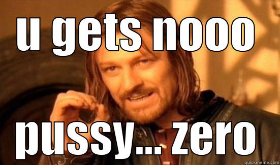 U GETS NOOO PUSSY... ZERO Boromir