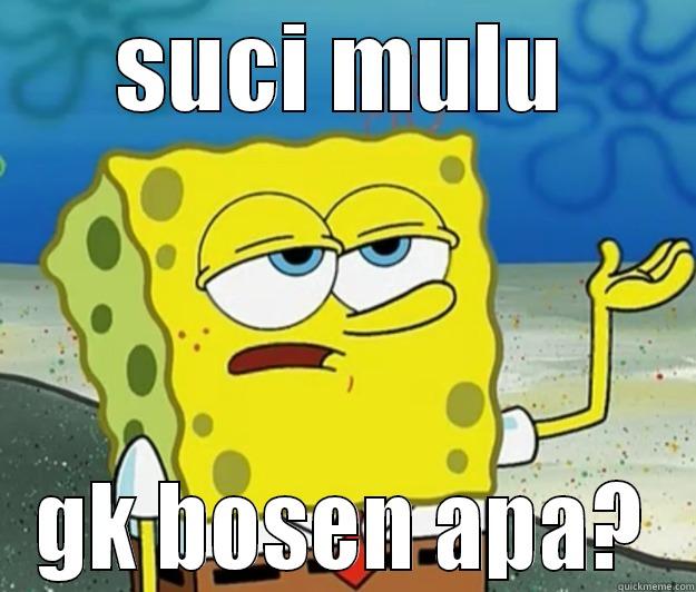 SUCI MULU GK BOSEN APA? Tough Spongebob