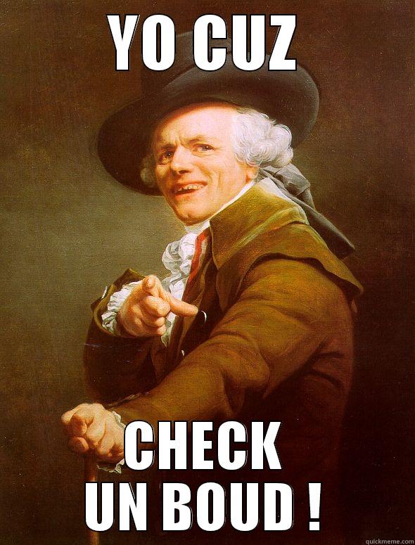 YO CUZ CHECK UN BOUD ! Joseph Ducreux