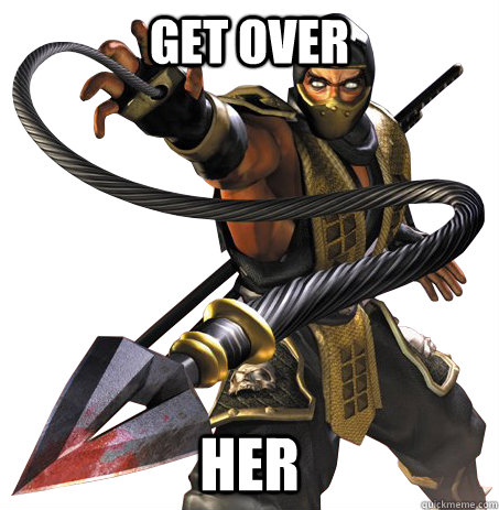 Get over  her - Get over  her  Scorpions advice
