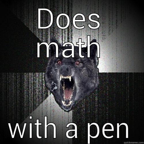 DOES MATH WITH A PEN Insanity Wolf