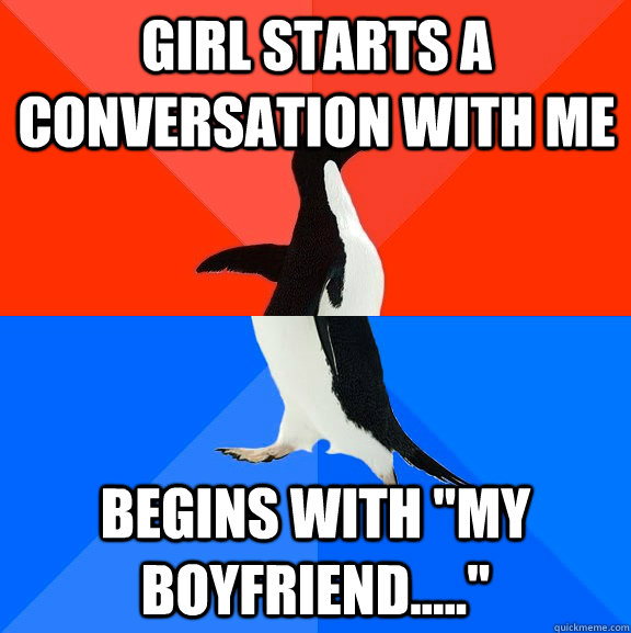 Girl Starts a conversation with me begins with 