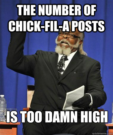 The number of Chick-Fil-A posts Is too damn high  Rent Is Too Damn High Guy