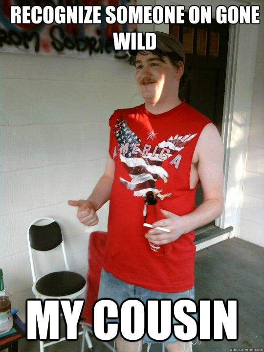Recognize someone on gone wild My cousin  Redneck Randal