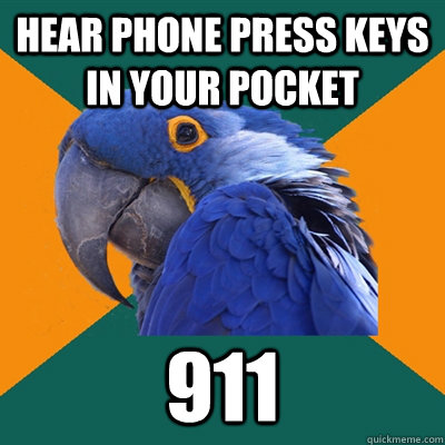 Hear phone press keys in your pocket 911  Paranoid Parrot