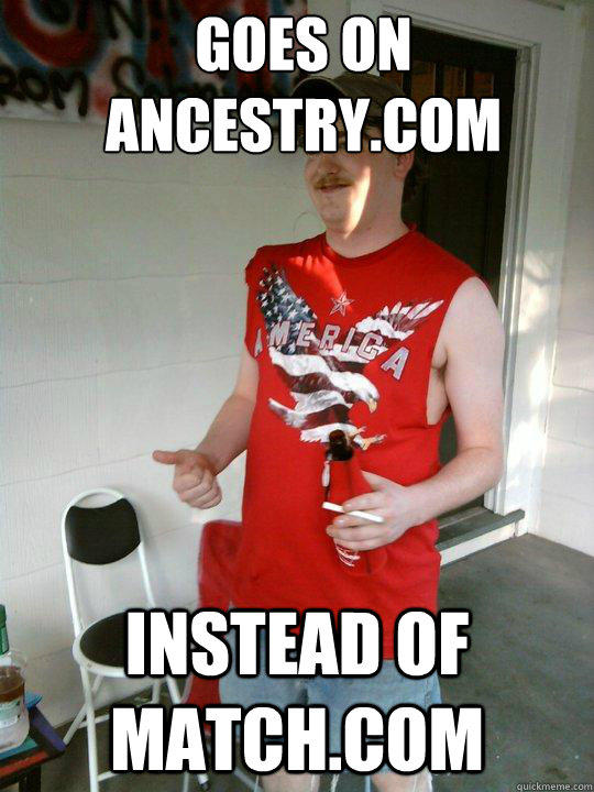 Goes on ancestry.com instead of match.com  Redneck Randal