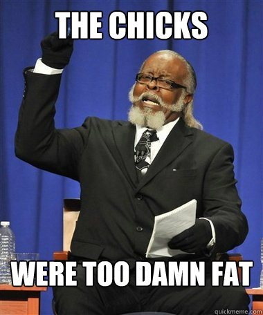 The chicks were too damn fat   Rent Is Too Damn High Guy