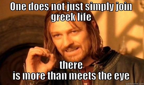 ONE DOES NOT JUST SIMPLY JOIN GREEK LIFE THERE IS MORE THAN MEETS THE EYE Boromir
