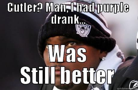 CUTLER? MAN, I HAD PURPLE DRANK... WAS STILL BETTER Misc