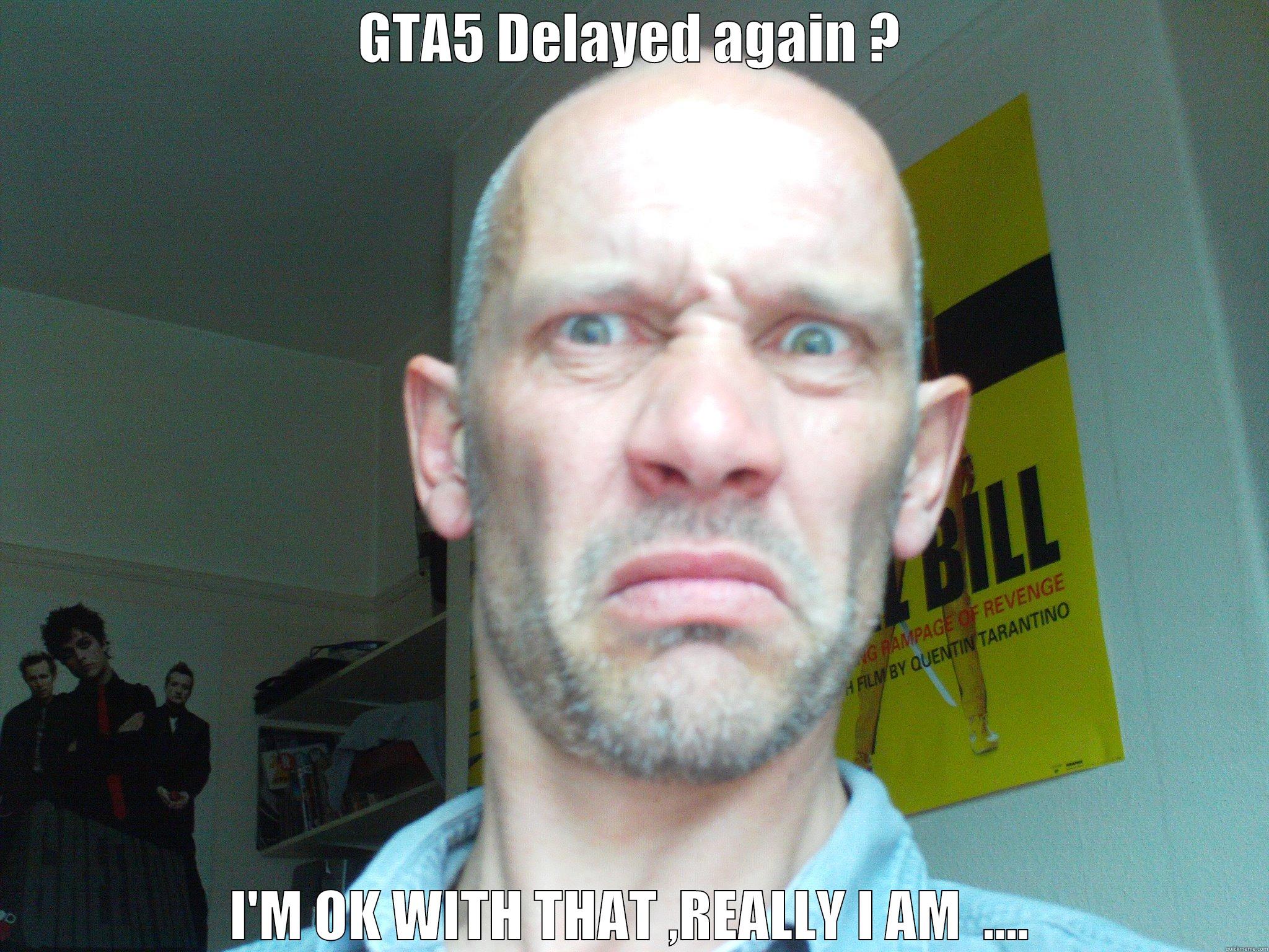 Happy Face - GTA5 DELAYED AGAIN ? I'M OK WITH THAT ,REALLY I AM  .... Misc