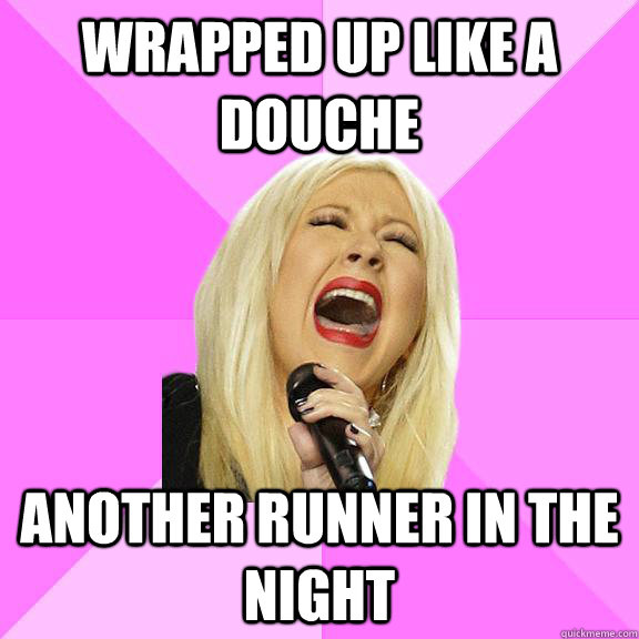 wrapped up like a douche another runner in the night  Wrong Lyrics Christina