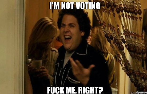 I'm not voting FUCK ME, RIGHT?  fuck me right