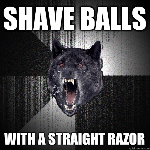 Shave balls With a straight razor  Insanity Wolf