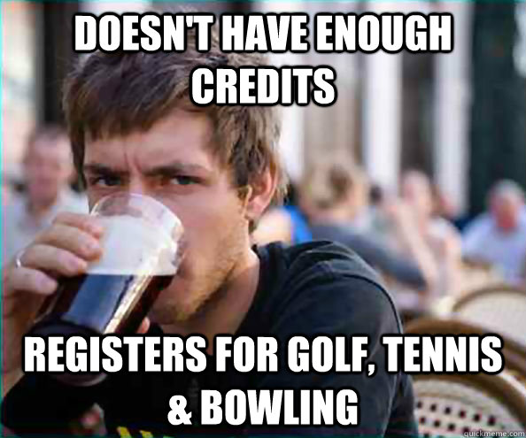 Doesn't Have Enough Credits Registers for Golf, Tennis & Bowling   College Senior