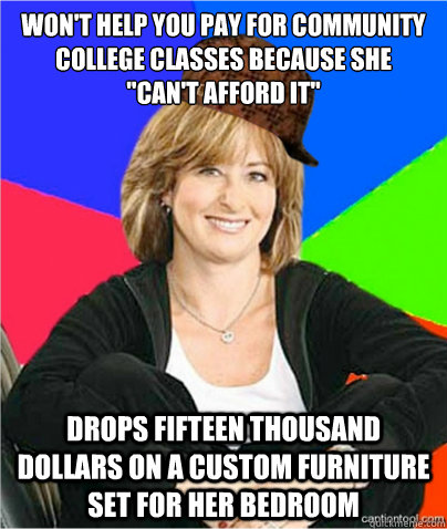 Won't help you pay for community college classes because she 
