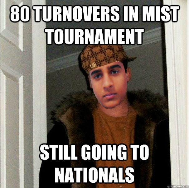 80 turnovers in mist tournament still going to nationals  