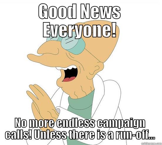 GOOD NEWS EVERYONE! NO MORE ENDLESS CAMPAIGN CALLS! UNLESS THERE IS A RUN-OFF... Futurama Farnsworth