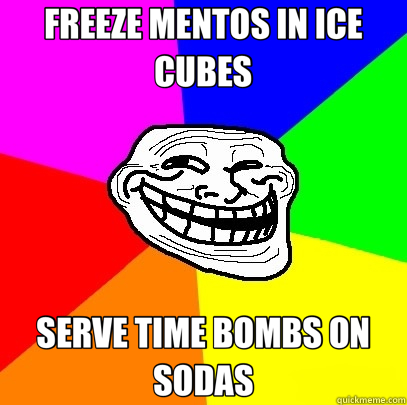 FREEZE MENTOS IN ICE CUBES SERVE TIME BOMBS ON SODAS  Troll Face