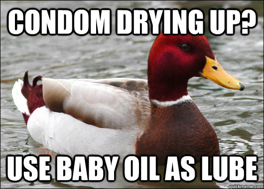 Condom drying up? Use baby oil as lube  Malicious Advice Mallard