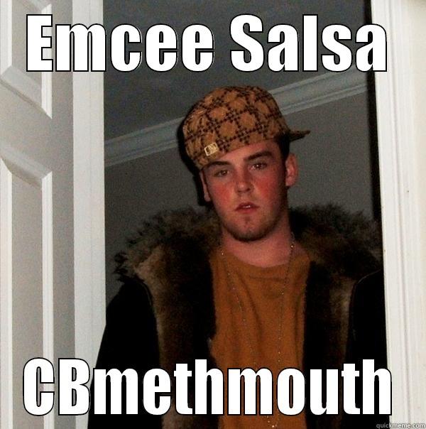 Bangin on Meth - EMCEE SALSA CBMETHMOUTH Scumbag Steve