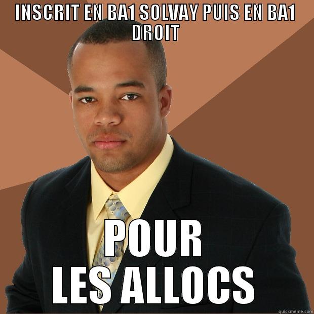 INSCRIT EN BA1 SOLVAY PUIS EN BA1 DROIT POUR LES ALLOCS Successful Black Man