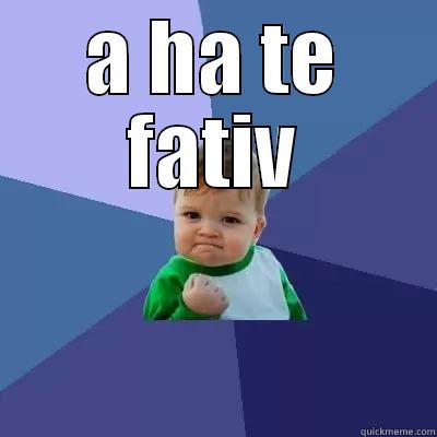 A HA TE FATIV  Success Kid